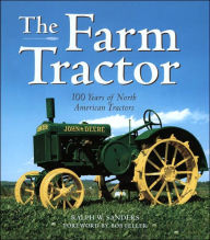The Farm Tractor: 100 Years of North American Tractors