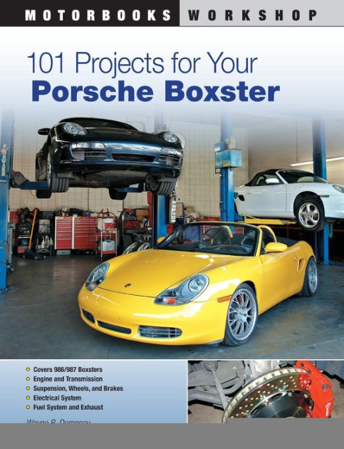 101 Projects For Your Porsche Boxster By Wayne Dempsey Paperback Barnes Noble