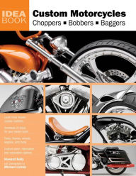 Custom Motorcycles: Choppers Bobbers Baggers