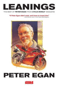 Title: Leanings: The Best of Peter Egan from Cycle World Magazine, Author: Peter Egan