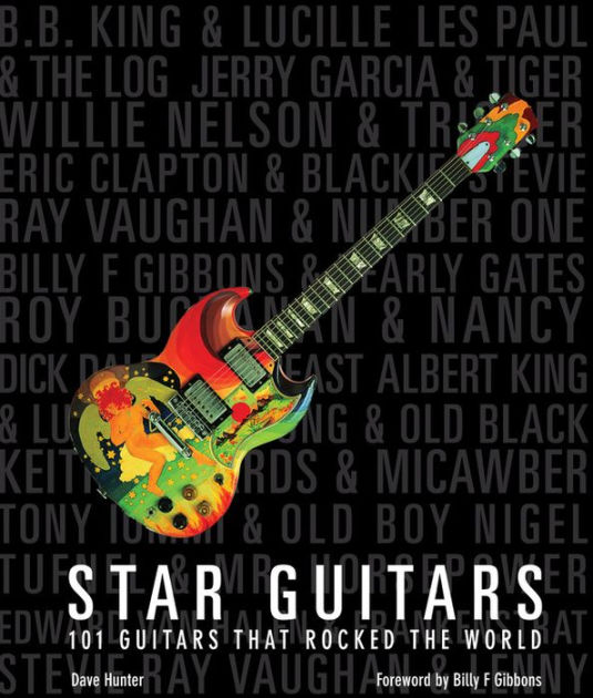 Star Guitars 101 Guitars That Rocked the World by Dave Hunter
