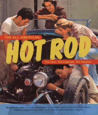 The All-American Hot Rod: The Cars. The Legends. The Passion.