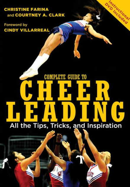 Complete Guide To Cheerleading All The Tips Tricks And Inspiration