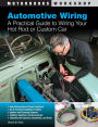 Automotive Wiring: A Practical Guide to Wiring Your Hot Rod or Custom Car