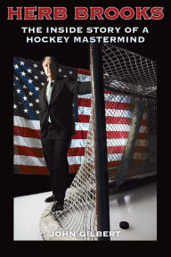 Herb Brooks: The Inside Story of a Hockey Mastermind