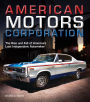 American Motors Corporation: The Rise and Fall of America's Last Independent Automaker