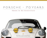 Title: Porsche 70 Years: There Is No Substitute, Author: Randy Leffingwell
