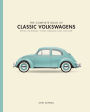 The Complete Book of Classic Volkswagens: Beetles, Microbuses, Things, Karmann Ghias, and More