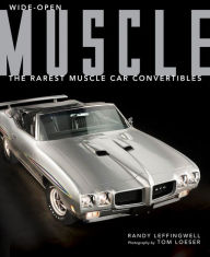 Title: Wide-Open Muscle: The Rarest Muscle Car Convertibles, Author: Randy Leffingwell