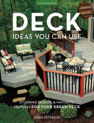 Title: Deck Ideas You Can Use - Updated Edition: Stunning Designs & Fantastic Features for Your Dream Deck, Author: Chris Peterson