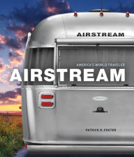 Title: Airstream: America's World Traveler, Author: Patrick R. Foster