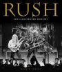 Rush - Updated Edition: The Unofficial Illustrated History