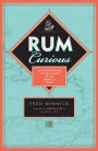 Rum Curious: The Indispensable Tasting Guide to the World's Spirit