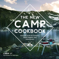 Title: The New Camp Cookbook: Gourmet Grub for Campers, Road Trippers, and Adventurers, Author: Linda Ly