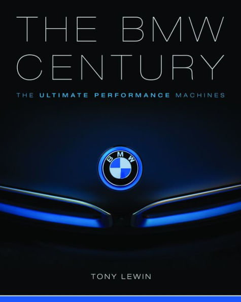 The BMW Century: The Ultimate Performance Machines