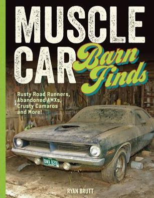 Muscle Car Barn Finds Rusty Road Runners Abandoned Amxs Crusty