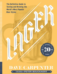 Title: Lager: The Definitive Guide to Tasting and Brewing the World's Most Popular Beer Styles, Author: Dave Carpenter