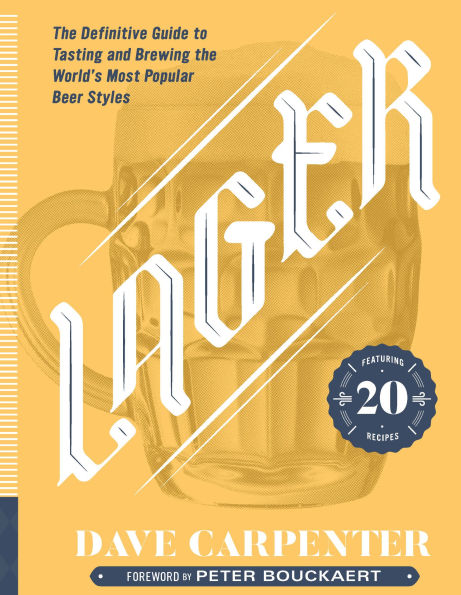 Lager: The Definitive Guide to Tasting and Brewing the World's Most Popular Beer Styles