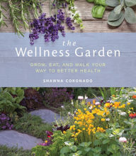 Title: The Wellness Garden: Grow, Eat, and Walk Your Way to Better Health, Author: Shawna Coronado