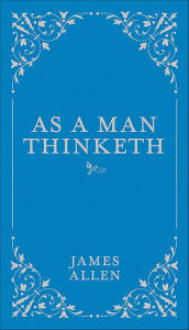 Title: As a Man Thinketh, Author: James Allen