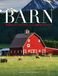 Title: Barn: Form and Function of an American Icon, Author: Susan Carol Hauser