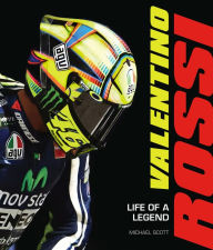 Title: Valentino Rossi: Life of a Legend, Author: Michael Scott