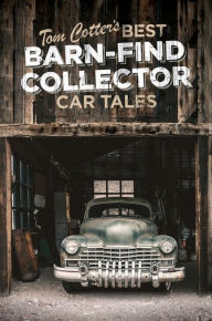 Title: Tom Cotter's Best Barn-Find Collector Car Tales, Author: Tom Cotter