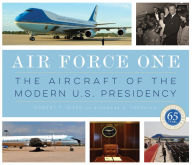 Title: Air Force One: The Aircraft of the Modern U.S. Presidency, Author: Nicholas A Veronico