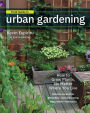 Field Guide to Urban Gardening: How to Grow Plants, No Matter Where You Live: Raised Beds . Vertical Gardening . Indoor Edibles . Balconies and Rooftops . Hydroponics