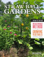 Straw Bale Gardens Complete, Updated Edition: Breakthrough Method for Growing Vegetables Anywhere, Earlier and with No Weeding