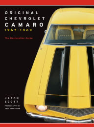 Title: Original Chevrolet Camaro 1967-1969: The Restoration Guide, Author: Jason Scott