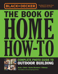 Title: Black & Decker The Book of Home How-To Complete Photo Guide to Outdoor Building: Decks . Sheds . Garden Structures . Pathways, Author: Cool Springs Press
