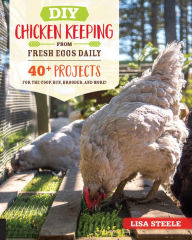 Download epub free books DIY Chicken Keeping from Fresh Eggs Daily: 40+ Projects for the Coop, Run, Brooder, and More! ePub by Lisa Steele (English Edition)