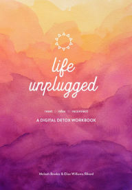 Title: Life Unplugged: A Digital Detox Workbook, Author: Meleah Bowles