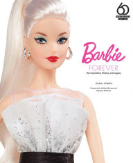 Free ebook textbook downloads Barbie Forever: Her Inspiration, History, and Legacy 9780760367599 PDB iBook by Robin Gerber
