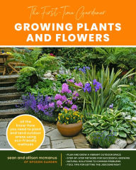 Title: The First-Time Gardener: Growing Plants and Flowers: All the know-how you need to plant and tend outdoor areas using eco-friendly methods, Author: Sean McManus