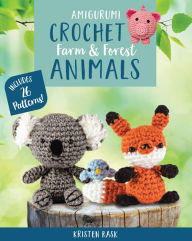 Title: Amigurumi Crochet: Farm and Forest Animals: Includes 26 Patterns!, Author: Kristen Rask