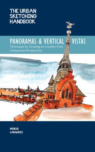 Title: The Urban Sketching Handbook Panoramas and Vertical Vistas: Techniques for Drawing on Location from Unexpected Perspectives, Author: Mario Linhares