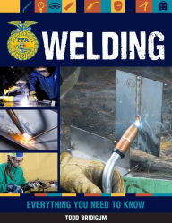 Title: Welding: Everything You Need to Know, Author: Todd Bridigum