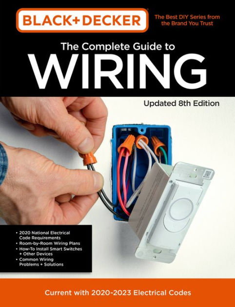 Black & Decker The Complete Guide to Wiring Updated 8th Edition: Current  with 2020-2023 Electrical Codes by Cool Springs Press, Paperback