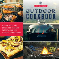 Title: The Ultimate Outdoor Cookbook: All-Day Meals and Drinks for Backyard Entertaining and Elevated Camping Fare, Author: Linda Ly