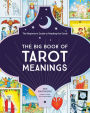 The Big Book of Tarot Meanings: The Beginner's Guide to Reading the Cards
