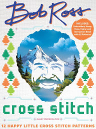Title: Bob Ross Cross Stitch: 12 Happy Little Cross Stitch Patterns - Includes: Embroidery Hoop, Floss, Fabric and Instruction Book with 12 Patterns!, Author: Haley Pierson-Cox