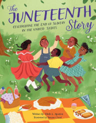 Title: The Juneteenth Story: Celebrating the End of Slavery in the United States, Author: Alliah L. Agostini
