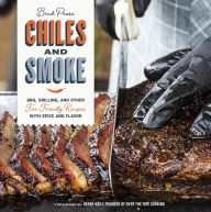 Title: Chiles and Smoke: BBQ, Grilling, and Other Fire-Friendly Recipes with Spice and Flavor, Author: Brad Prose