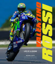Title: Valentino Rossi, Revised and Updated: Life of a Legend, Author: Michael Scott
