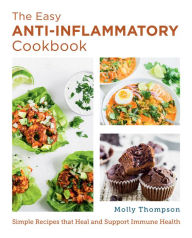 Title: The Easy Anti-Inflammatory Cookbook: Simple Recipes that Heal and Support Immune Health, Author: Molly Thompson