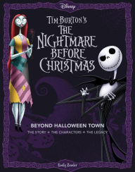 Title: Disney Tim Burton's The Nightmare Before Christmas: Beyond Halloween Town: The Story, the Characters, and the Legacy, Author: Emily Zemler