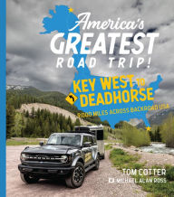 Title: America's Greatest Road Trip!: Key West to Deadhorse: 9000 Miles Across Backroad USA, Author: Tom Cotter