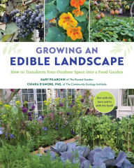 Title: Growing an Edible Landscape: How to Transform Your Outdoor Space into a Food Garden, Author: Gary Pilarchik
